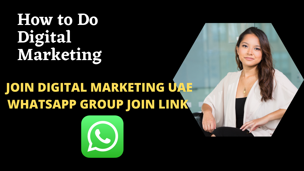 DIGITAL MARKETING UAE WHATSAPP GROUP JOIN LINK2022