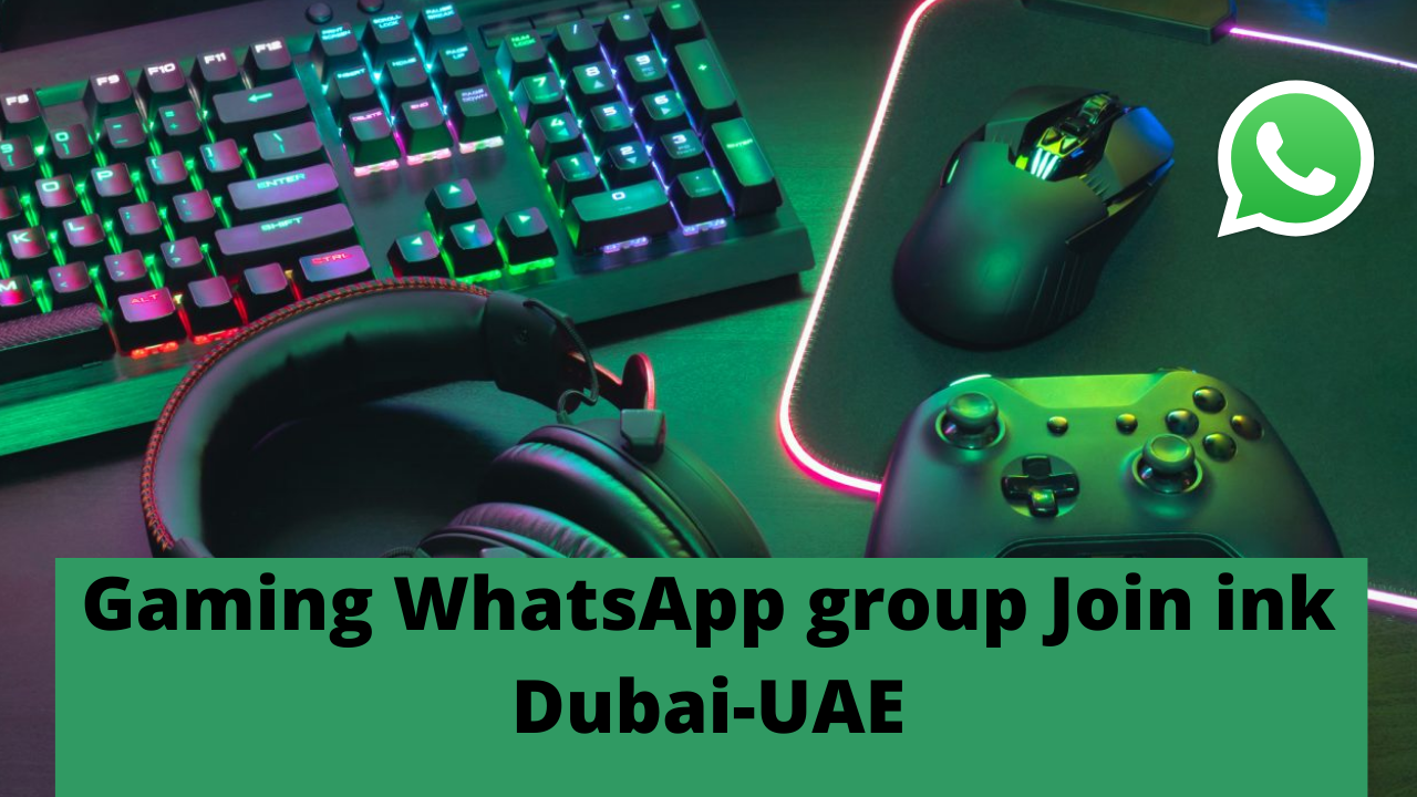 Gaming WhatsApp group Join Link DubaiUAE