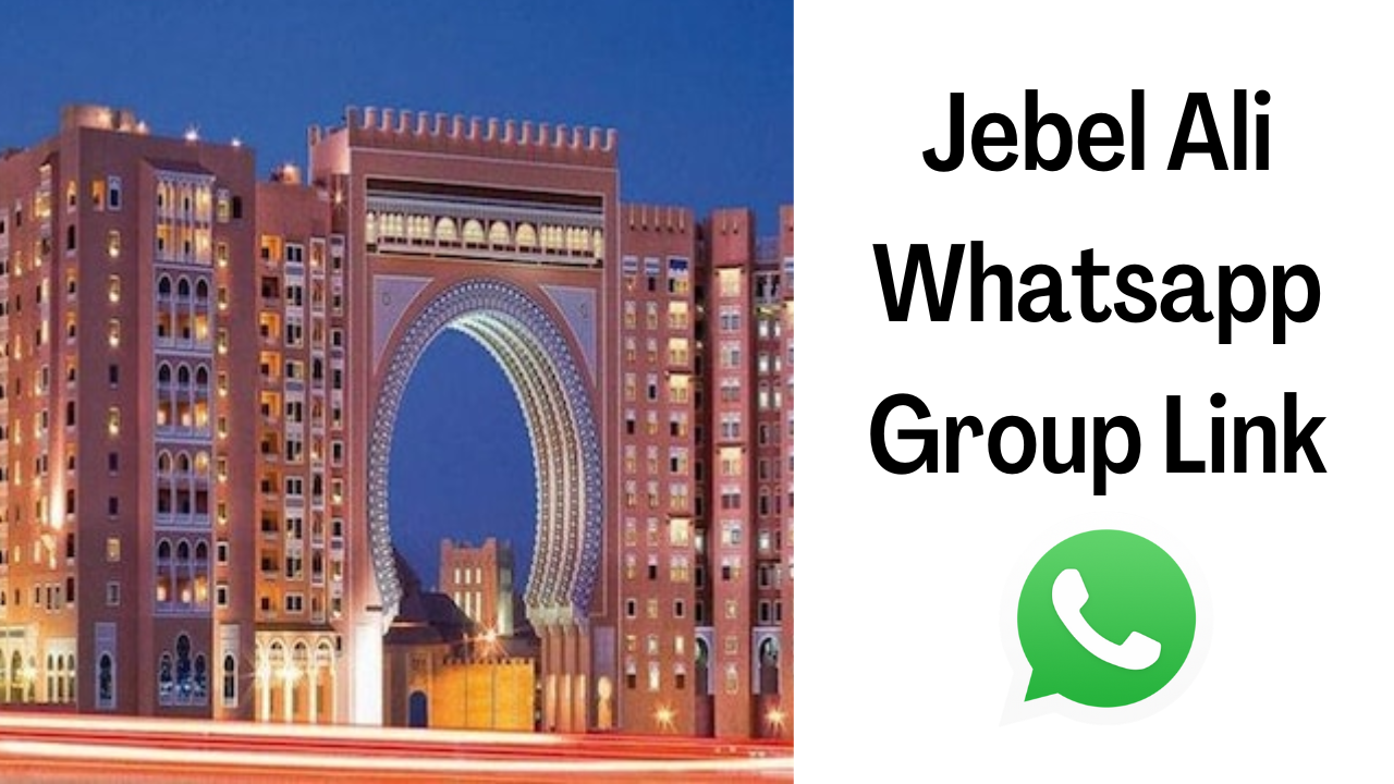 Jebel Ali WhatsApp Group Link Dubai UAE Join Now